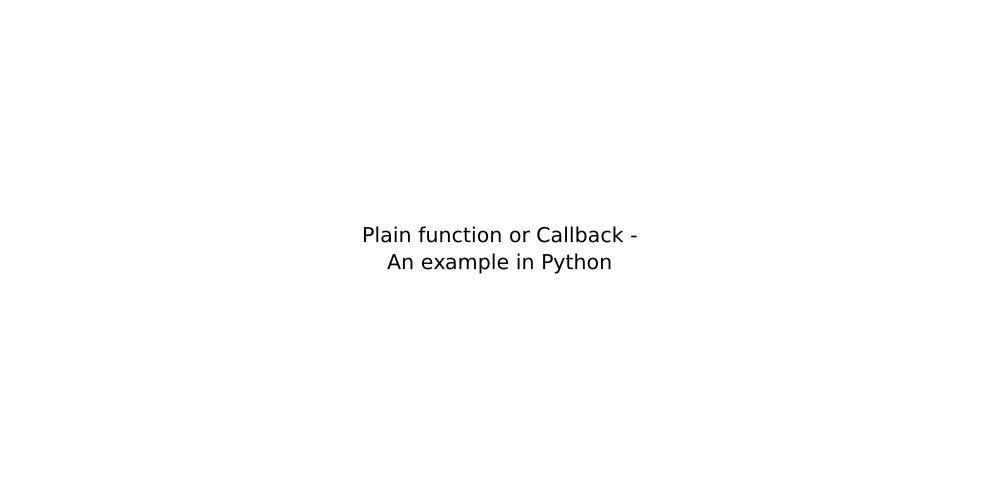 Plain function or Callback - An example in Python